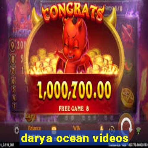 darya ocean videos